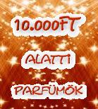 ***10.000 Ft alatti parf�m�k***
